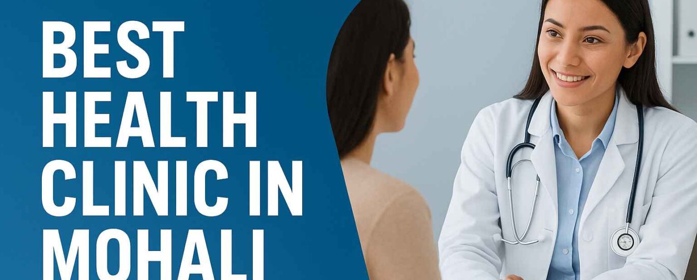 Best Health Clinic in Mohali